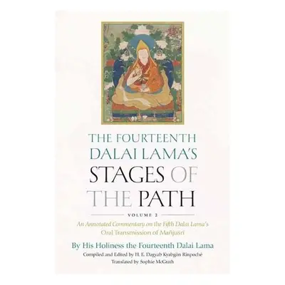 Fourteenth Dalai Lama's Stages of the Path, Volume 2 - Dalai Lama, His Holiness the