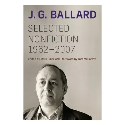 Selected Nonfiction, 1962-2007 - Ballard, J. G.