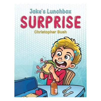 Jake's Lunchbox Surprise - Bush, Christopher