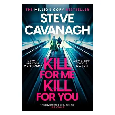 Kill For Me Kill For You - Cavanagh, Steve