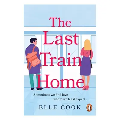 Last Train Home - Cook, Elle