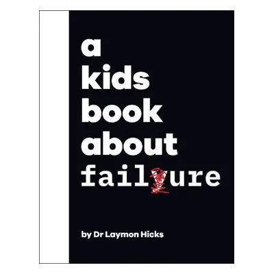 Kids Book About Failure - Hicks, Dr Laymon Dr