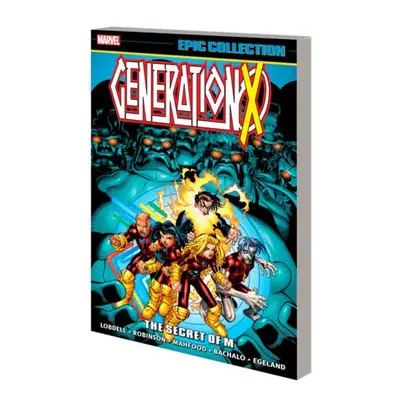 Generation X Epic Collection: The Secret Of M - Lobdell, Scott