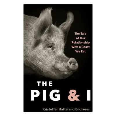 Pig and I - Endresen, Kristoffer Hattleland