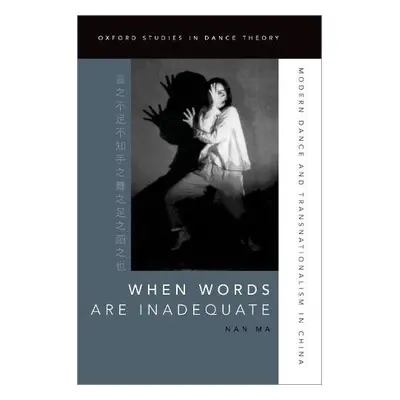 When Words Are Inadequate - Ma, Nan (Assistant Professor of East Asian Studies, Assistant Profes