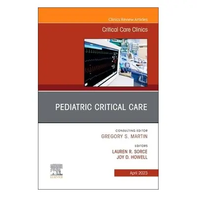 Pediatric Critical Care, An Issue of Critical Care Clinics