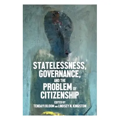 Statelessness, Governance, and the Problem of Citizenship