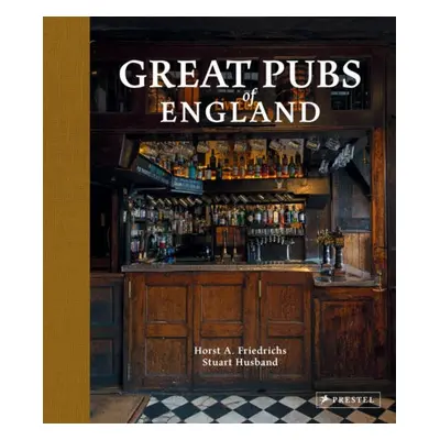 Great Pubs of England - Friedrichs, Horst A. a Husband, Stuart