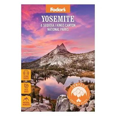 Compass American Guides: Yosemite a Sequoia/Kings Canyon National Parks - Fodor's Travel Guides