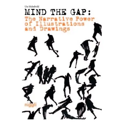 Narrative Power of Illustrations and Drawings - Mind the Gap - Helmbold, Ute