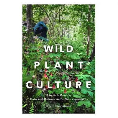 Wild Plant Culture - Rosenbaum, Jared