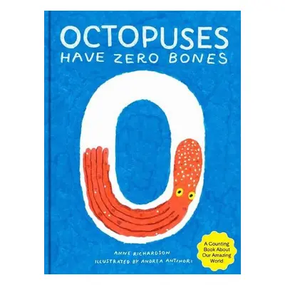 Octopuses Have Zero Bones - Richardson, Anne