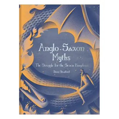 Anglo-Saxon Myths - Stratford, Brice Stratford