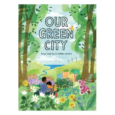 Our Green City - Kyi, Tanya Lloyd