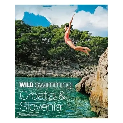 Wild Swimming Croatia and Slovenia - Ransmayr, Hansjoerg