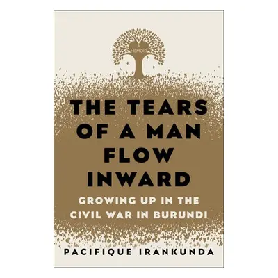 Tears of a Man Flow Inward - Irankunda, Pacifique