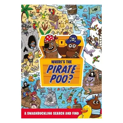 Where's the Pirate Poo? - Hunter, Alex