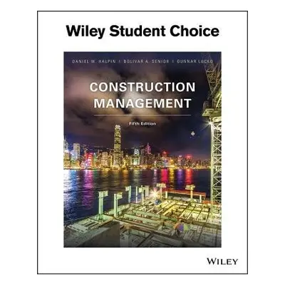 Construction Management - Halpin, Daniel W. a Senior, Bolivar A. a Lucko, Gunnar