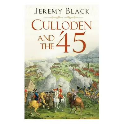 Culloden and the '45 - Black, Jeremy