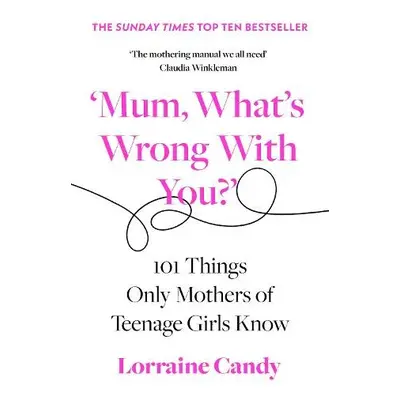 ‘Mum, What’s Wrong with You?’ - Candy, Lorraine