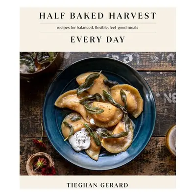 Half Baked Harvest Every Day - Gerard, Tieghan