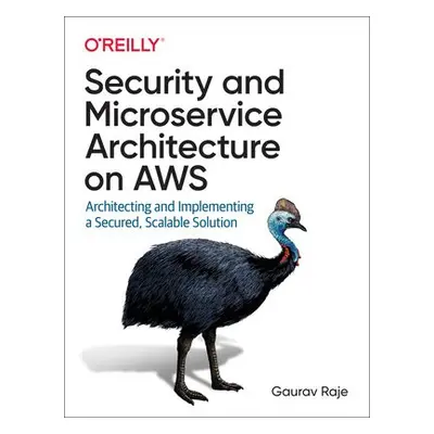 Security and Microservice Architecture on AWS - Raje, Guarav