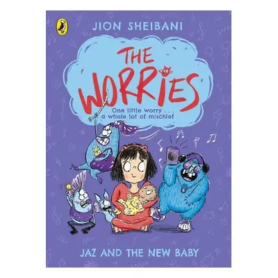 Worries: Jaz and the New Baby - Sheibani, Jion