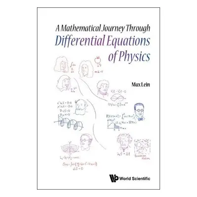 Mathematical Journey Through Differential Equations Of Physics, A - Lein, Max (Tohoku Univ, Japa