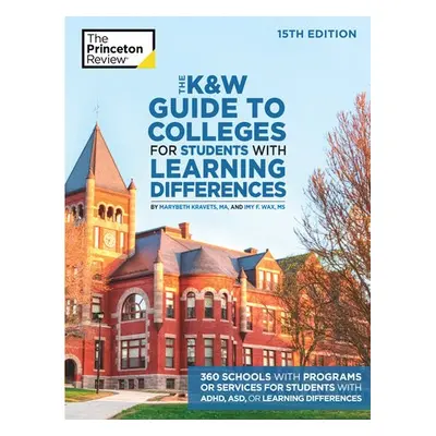 K and W Guide to Colleges for Students with Learning Differences - Princeton Review