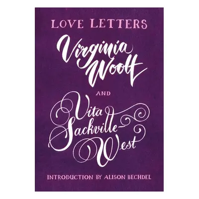 Love Letters: Vita and Virginia - Sackville-West, Vita a Woolf, Virginia