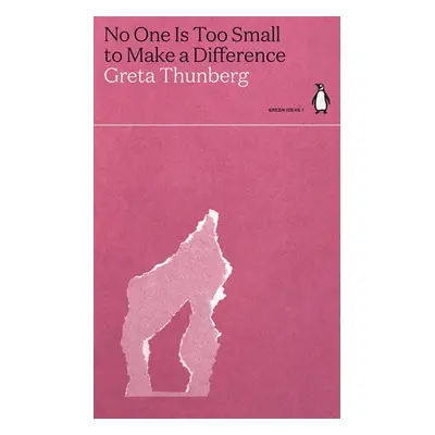 No One Is Too Small to Make a Difference - Thunberg, Greta