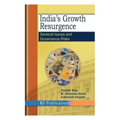 India's Growth Resurgence - Raju, B Yerram a Murty, M Sitarama a Subbaiah, Singala