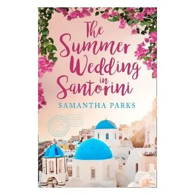 Summer Wedding in Santorini - Parks, Samantha