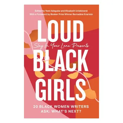 Loud Black Girls - Adegoke, Yomi a Uviebinene, Elizabeth