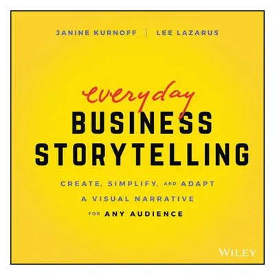 Everyday Business Storytelling - Kurnoff, Janine a Lazarus, Lee