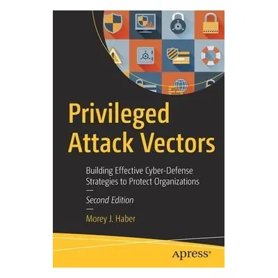 Privileged Attack Vectors - Haber, Morey J.