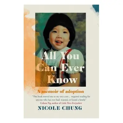 All You Can Ever Know - Chung, Nicole (Author)