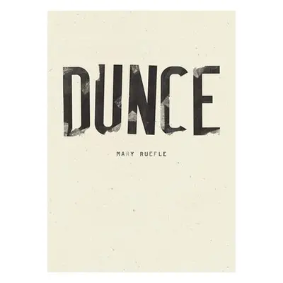 Dunce - Ruefle, Mary