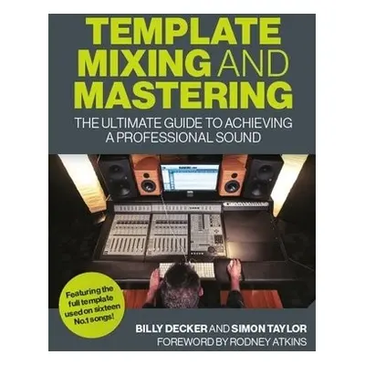 Template Mixing and Mastering - Decker, Billy a Taylor, Simon