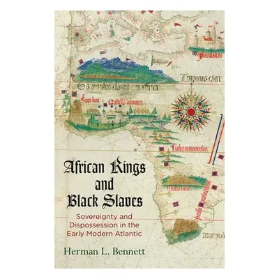 African Kings and Black Slaves - Bennett, Herman L.