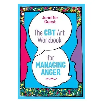 CBT Art Workbook for Managing Anger - Guest, Jennifer