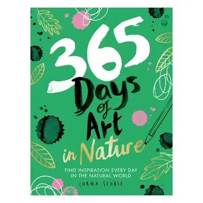 365 Days of Art in Nature - Scobie, Lorna