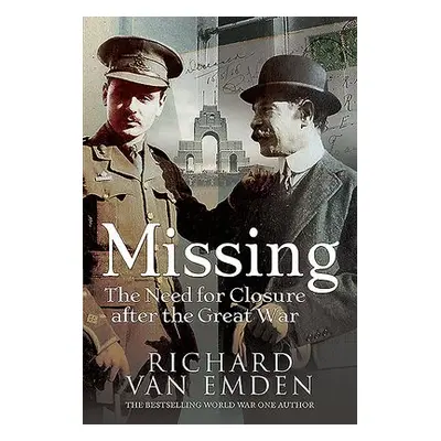 Missing: The Need for Closure after the Great War - Van Emden, Richard