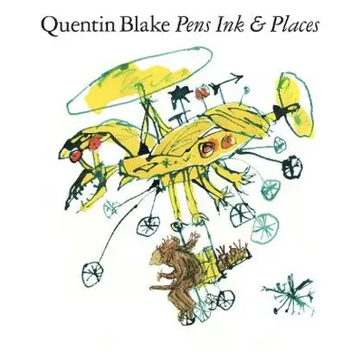 Quentin Blake: Pens Ink a Places - Blake, Sir Quentin