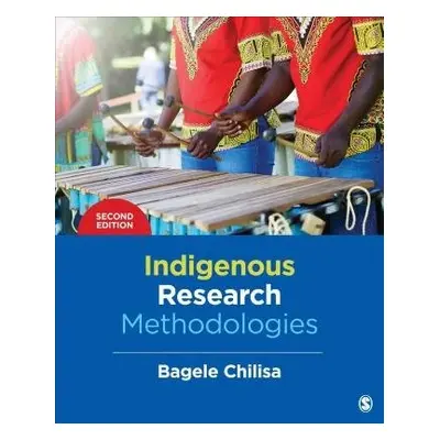 Indigenous Research Methodologies - Chilisa, Bagele