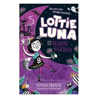 Lottie Luna and the Bloom Garden - French, Vivian