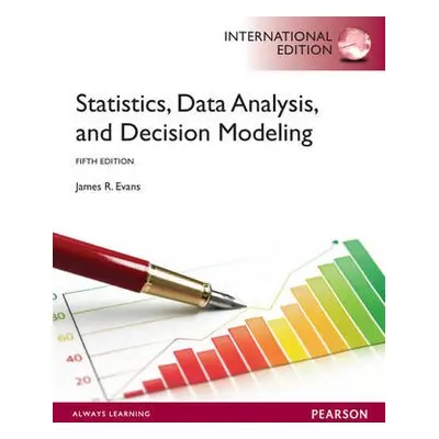 Statistics, Data Analysis, and Decision Modeling - Evans, James