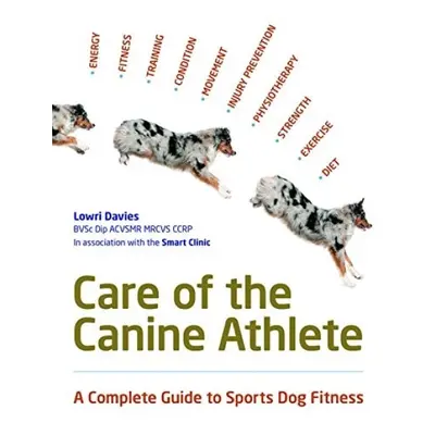 Care Of The Canine Athlete - Davies, Lowri