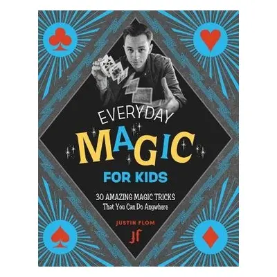 Everyday Magic for Kids - Flom, Justin