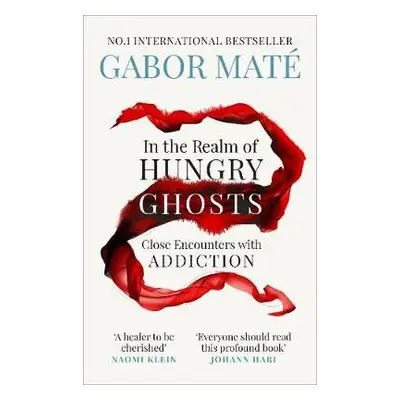 In the Realm of Hungry Ghosts - Mate, Gabor